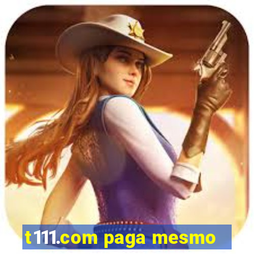 t111.com paga mesmo